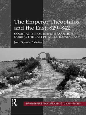 cover image of The Emperor Theophilos and the East, 829–842